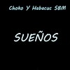 Sueños - choko&Habacuc SBM