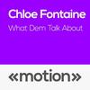 What Dem Talk About - Chloe Fontaine