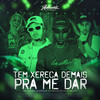 Tem Xereca Demais pra Me Dar (Explicit) - dj tg beats&DJ VINI DA ZO&MC AK BTREZE&MC GW