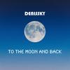 To The Moon And Back - DenisSky