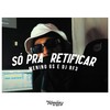 Só pra Retificar - Menino GS&Medley de Rua&Dj Rf3