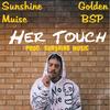 Her Touch (feat. Golden BSP) (Explicit) - Sunshine Music&Golden BSP