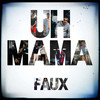 Uh Mama - Faux