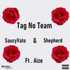 Tag No Team (Explicit) - SaucyVato&Shepherd&AiZe