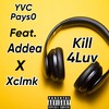 Kill 4Luv (feat. Addea & xclmk) (Explicit) - Young Voodo Child Pays0&Addea&xclmk