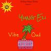 Vibe Out (Explicit) - Yung Eli