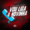 Vou Liga A Novinha (Explicit) - Mc Mary Maii&MC Yanca&MC Marinho ZS&Mc Neguinho da V.A&DJ Guh mdk&Maiara Barboza Dos Santos&yanca scarlat oliveira silva dias&Yuri Henry Marinho Barbosa&Rafael atanazio correa