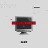 HELLO_WORLD - Jaxz&Dalma