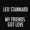 My Friends Got Love - Leo Stannard