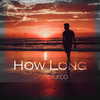 How Long - DeepTurco