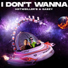 I Don't Wanna - Hotweiller'S&Gabzy