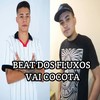 Beat dos Fluxos / Vai Cocota (Explicit) - DJ Breninho&Oliveira Prod&Mc Luan