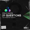 21 Questions(feat. Passport General) (Explicit) - Polo Hayes&Passport General