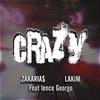 Crazy(feat. Lence George) - Zakaria$&Lakim&Lence George