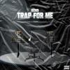 Trap For Me (Explicit) - Kemo