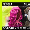 Pérola Suja - Noporn