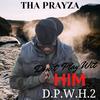D.P.W.H 2 - Tha PrayZa