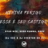 Menina Perigo, Esse É Seu Castigo (Explicit) - Mc Ryan Mzk&MC NEGO PUMMA&Mc DDSV&Dj Everton da Ol&DJ VDC