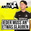 Jeder muss an etwas glauben - Rick Arena