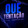 Que Tentação - Markim WF&Luuk