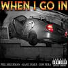 When I Go In(feat. Kane James & Don PERA) (Explicit) - Phil Sheurman&Kane James&Don PERA