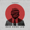 Bass Down Low - LoudTech