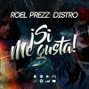 Si me gusta(feat. Roel Prezz) - DJ Distro&Roel Prezz