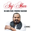 Aaj Abar - DJ AKS&Parvez Sazzad