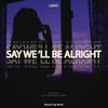 Say We 'll Be Alright (Nikko Culture Remix) - LAKO&Nikko Culture