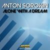Alone With A Dream (Original Mix) - Anton Sorokin