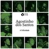 A Felicidade - Agostinho Dos Santos