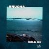 Hold Me - Anucha