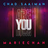 Are You Down - Chad Saaiman&Mariechan