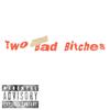 Two Bad Bitches (Explicit) - Yleezy