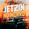 Jetzin no Morro (Explicit) - DJ 2K DO TAQUARIL&MC TH DA SERRA&Mc Mk Da Zl&MC Gordinho