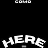 HERE (Explicit) - COMO