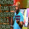 NOTHING CUMS TOO SLEEPERS BUT A DREAM (Explicit) - Castro Vegas