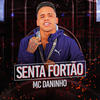 Senta Fortão (Explicit) - MC Daninho
