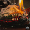 Rappers Nowadays (Explicit) - WPK