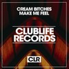 Make Me Feel (Original Mix) - Cream Bitches