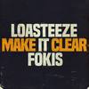 Make It Clear (Explicit) - Loasteeze&Fokis