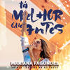 Tá Melhor Que Antes (Ao Vivo) - Mariana Fagundes