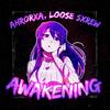 AWAKENING (feat. LOOSE SXREW) - Ahrorxa&LOOSE SXREW