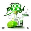 Too Much Drank(feat. Tash) (Explicit) - FREEZ&Tash