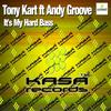 It's My Hard Bass (Original Mix) - Tony Kart &Andy GRooVE