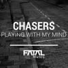 Playing With My Mind (Original Mix) - Chasers