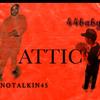 ATTIC(feat. 44 Baby) (Explicit) - NOTALKIN45&44 Baby