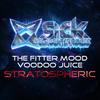 Stratospheric - The Fitter Mood&VooDoo Juice