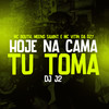 Hoje na Cama tu Toma (Explicit) - MC Bouth&Meno Saaint&DJ J2&MC VITIN DA DZ7&Tropa da W&S