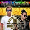 Estoy Borracho - Ciegushi&Mozart La Para